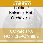 Baldini / Baldini / Haft - Orchestral Works cd