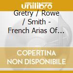 Gretry / Rowe / Smith - French Arias Of Early 19Th Century New Orleans cd