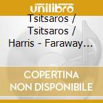 Tsitsaros / Tsitsaros / Harris - Faraway Journey (2 Cd) cd