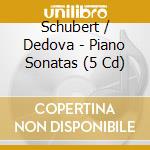 Schubert / Dedova - Piano Sonatas (5 Cd) cd