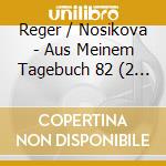 Reger / Nosikova - Aus Meinem Tagebuch 82 (2 Cd) cd musicale