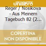 Reger / Nosikova - Aus Meinem Tagebuch 82 (2 Cd) cd