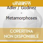 Adler / Godinez - Metamorphoses cd