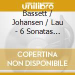 Bassett / Johansen / Lau - 6 Sonatas For Trombone & Piano cd musicale