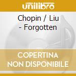 Chopin / Liu - Forgotten cd musicale
