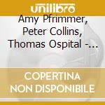 Amy Pfrimmer, Peter Collins, Thomas Ospital - Songs Of Louis Vierne cd musicale