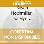 Susan Hochmiller, Jocelyn Swigger, Chuck Chandler - Art Songs & Duets By Women Composers cd