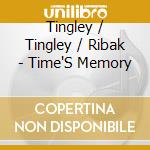 Tingley / Tingley / Ribak - Time'S Memory cd