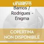 Barrios / Rodrigues - Enigma cd