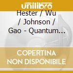 Hester / Wu / Johnson / Gao - Quantum Elders Consciousness (2 Cd) cd musicale