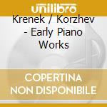 Krenek / Korzhev - Early Piano Works cd musicale