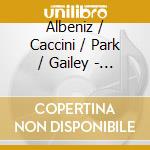 Albeniz / Caccini / Park / Gailey - Passion Of The Soul cd