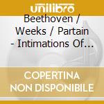 Beethoven / Weeks / Partain - Intimations Of The Immortal cd musicale