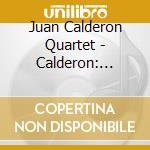 Juan Calderon Quartet - Calderon: Fragmented Memories cd