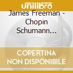 James Freeman - Chopin Schumann Brahms & Debussy cd