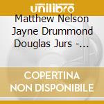 Matthew Nelson Jayne Drummond Douglas Jurs - Satterwhite: All Your Diamond Tears cd