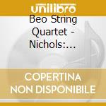 Beo String Quartet - Nichols: Crossing The Divide cd musicale