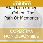 Alla Elana Cohen - Cohen: The Path Of Memories cd