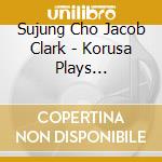 Sujung Cho Jacob Clark - Korusa Plays Beethoven - The Complete Piano Duets cd