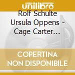 Rolf Schulte Ursula Oppens - Cage Carter Martino & Wolpe: American Violin Music 1947 To 2000 cd