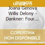 Joana Genova Willis Delony - Dankner: Four Sonatas For Violin & Piano cd musicale