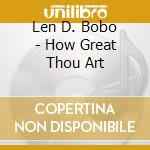 Len D. Bobo - How Great Thou Art cd