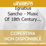 Ignatius Sancho - Music Of 18th Century Black Englishman cd