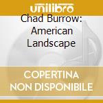 Chad Burrow: American Landscape