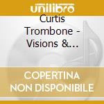 Curtis Trombone - Visions & Mirages cd