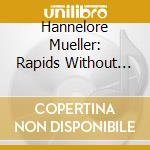 Hannelore Mueller: Rapids Without Water cd