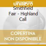 Smithfield Fair - Highland Call cd musicale di Smithfield Fair