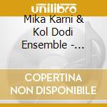 Mika Karni & Kol Dodi Ensemble - Ganaul cd musicale di Mika Karni & Kol Dodi Ensemble
