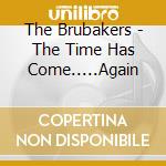 The Brubakers - The Time Has Come.....Again cd