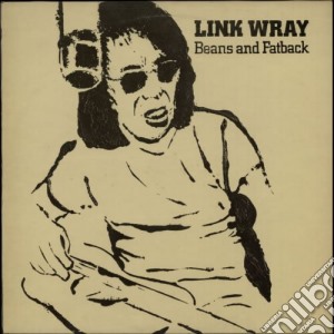 (LP Vinile) Link Wray - Beans And Fatback lp vinile di Link Wray
