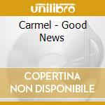 Carmel - Good News cd musicale di CARMEL