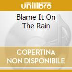 Blame It On The Rain cd musicale di JACKSON DEE D.