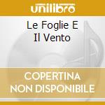 Le Foglie E Il Vento cd