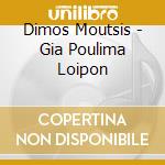 Dimos Moutsis - Gia Poulima Loipon cd