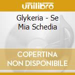 Glykeria - Se Mia Schedia cd