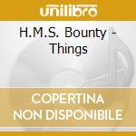 H.M.S. Bounty - Things cd