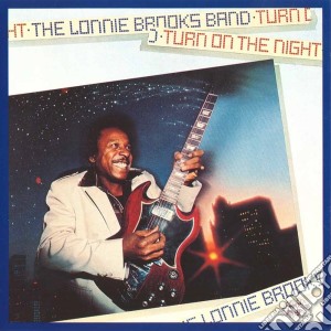 Turn On The Night cd musicale di LONNIE BROOKS