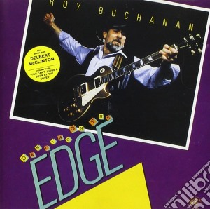 Roy Buchanan - Dancing On The Edge cd musicale di Roy Buchanan