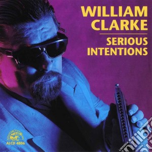William Clarke - Serious Intentions cd musicale di William Clarke