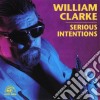 William Clarke - Serious Intentions cd musicale di William Clarke