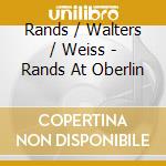 Rands / Walters / Weiss - Rands At Oberlin cd
