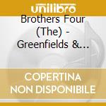 Brothers Four (The) - Greenfields & Other Gold cd musicale di Brothers Four
