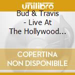 Bud & Travis - Live At The Hollywood Bowl cd