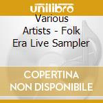Various Artists - Folk Era Live Sampler cd