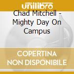 Chad Mitchell - Mighty Day On Campus cd