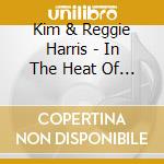 Kim & Reggie Harris - In The Heat Of The Summer cd musicale di Kim & Reggie Harris